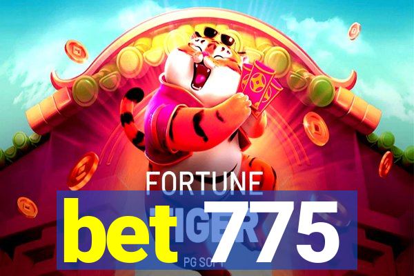 bet 775